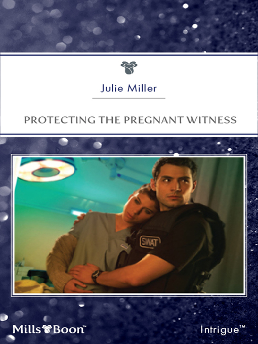 Title details for Protecting the Pregnant Witness by Julie Miller - Available